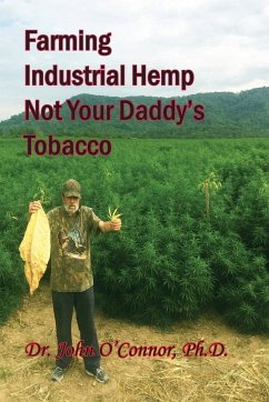 Farming Industrial Hemp Not Your Daddy's Tobacco - O'Connor, John William; Schuder, Kirsten; Valor, Shawn