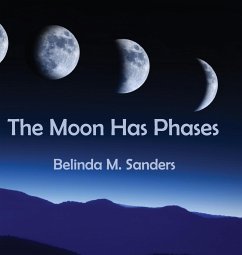 The Moon Has Phases - Sanders, Belinda M.