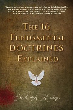The 16 Fundamental Doctrines Explained - Montoya, Eliud A