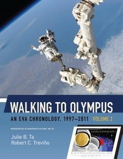 Walking to Olympus: An EVA Chronology, 1997-2011 (Volume 2) - Trevino, Robert C.; Ta, Julie B.