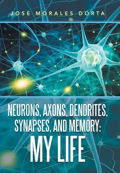 Neurons, Axons, Dendrites, Synapses, and Memory - Dorta, Jose Morales
