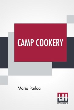 Camp Cookery - Parloa, Maria