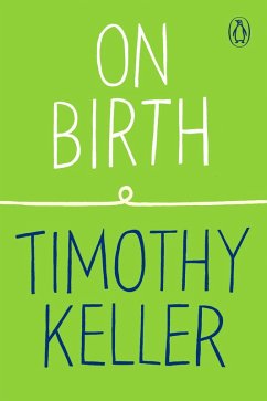 On Birth (eBook, ePUB) - Keller, Timothy
