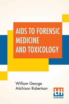 Aids To Forensic Medicine And Toxicology - Robertson, William George Aitchison