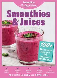 Smoothies & Juices: Prevention Healing Kitchen (eBook, ePUB) - Largeman-Roth, Frances