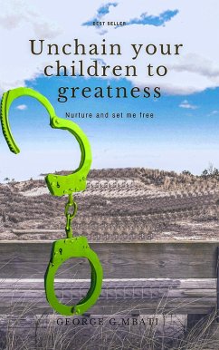 Cover Unchain Your Children to Greatness (eBook, ePUB)