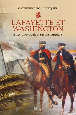 Lafayette et Washington - À la conquête de la liberté (eBook, ePUB) - Goulletquer, Catherine