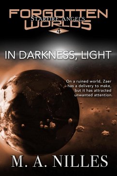 In Darkness, Light (Starfire Angels: Forgotten Worlds, #4) (eBook, ePUB) - Nilles, M. A.; Nilles, Melanie