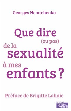 Que dire (ou pas) de la sexualité à mes enfants ? (eBook, ePUB) - Nemtchenko, Georges