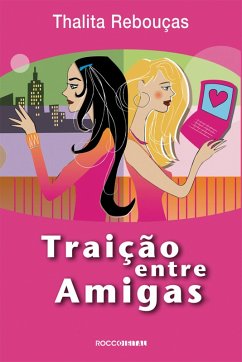 Traição entre amigas (eBook, ePUB) - Rebouças, Thalita