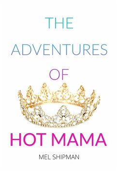 Adventures of Hot Mama (eBook, ePUB) - Shipman, Mel