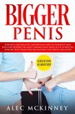 Bigger Penis: Powerful and Realistic Methods on How to Supersize your Penis and Reverse the Most Common Male Issues Such as Erectile Dysfunction, Premature Ejaculation, Low Libido, and More! (eBook, ePUB)