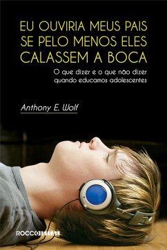 Eu ouviria meus pais se pelo menos eles calassem a boca (eBook, ePUB) - E. Wolf, Anthony