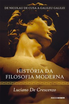 História da filosofia moderna - De Nicolau de Cusa a Galileu Galilei (eBook, ePUB) - De Crescenzo, Luciano