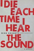 I Die Each Time I Hear the Sound (eBook, ePUB)