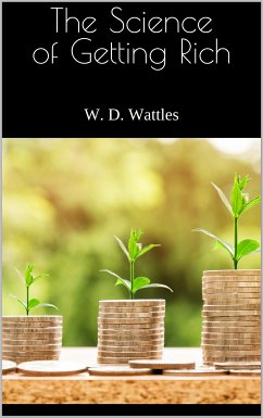 The Science of Getting Rich (eBook, ePUB) - Wattles, W. D.