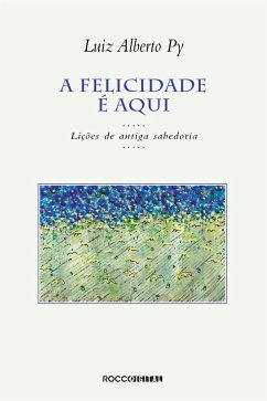 A felicidade é aqui (eBook, ePUB) - Py, Luiz Alberto