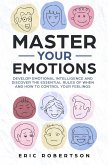 Master Your Emotions: Develop Emotional Intelligence and Discover the Essential Rules of When and How to Control Your Feelings (eBook, ePUB)