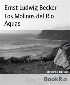 Los Molinos del Rio Aquas (eBook, ePUB) - Ludwig Becker, Ernst