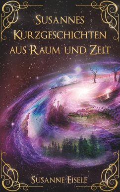 Susannes Kurzgeschichten aus Raum und Zeit (eBook, ePUB) - Eisele, Susanne