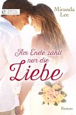 Am Ende zählt nur die Liebe (eBook, ePUB)