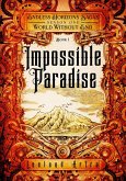 Impossible Paradise (A series of short gaslamp steampunk adventures books exploring a magic future world, #1) (eBook, ePUB) Impossible Paradise (A series of short gaslamp steampunk adventures books exploring a magic future world, #1) (eBook, ePUB)