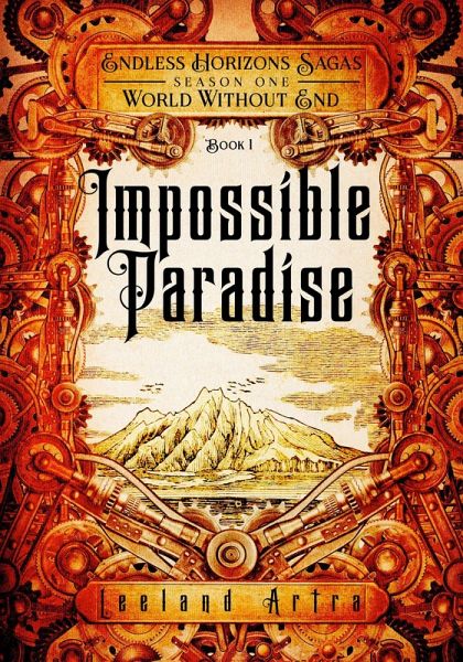 Impossible Paradise (A series of short gaslamp steampunk adventures books exploring a magic future world, #1) (eBook, ePUB) Impossible Paradise (A series of short gaslamp steampunk adventures books exploring a magic future world, #1) (eBook, ePUB)