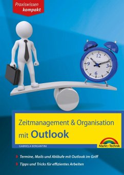 Zeitmanagement & Organisation mit Outlook - Termine, Mails und Abläufe mit Outlook im Griff - Für die Microsoft Outlook Versionen 2010-2016 (eBook, ePUB) - Bergantini, Gabriela
