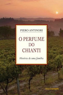 O Perfume do Chianti (eBook, ePUB) - Antinori, Piero