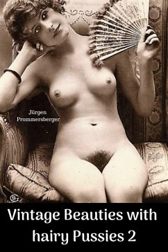 Vintage Beauties with hairy Pussies 2 (eBook, ePUB) - Prommersberger, Jürgen