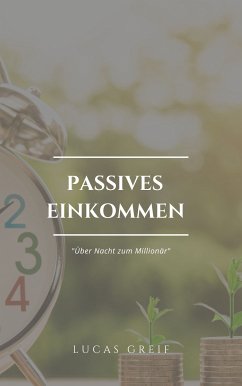 Passives Einkommen (eBook, ePUB) - Greif, Lucas