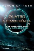 Quatro: A Transferência: uma história da série Divergente (eBook, ePUB) Quatro: A Transferência: uma história da série Divergente (eBook, ePUB)