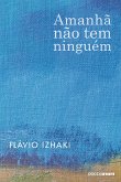 Amanhã não tem ninguém (eBook, ePUB) Amanhã não tem ninguém (eBook, ePUB)