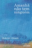 Amanhã não tem ninguém (eBook, ePUB)