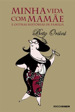 Minha vida com mamãe e outras histórias de família (eBook, ePUB) - Orsini, Bety