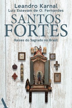 Santos fortes (eBook, ePUB) - Karnal, Leandro; Fernandes, Luiz Estevam De Oliveira