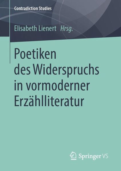 Poetiken des Widerspruchs in vormoderner Erzählliteratur (eBook, PDF) Poetiken des Widerspruchs in vormoderner Erzählliteratur (eBook, PDF)