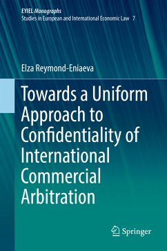 Towards a Uniform Approach to Confidentiality of International Commercial Arbitration (eBook, PDF) - Reymond-Eniaeva, Elza