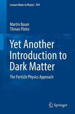 Yet Another Introduction to Dark Matter (eBook, PDF) - Bauer, Martin; Plehn, Tilman