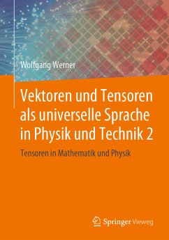 Vektoren und Tensoren als universelle Sprache in Physik und Technik 2 (eBook, PDF) - Werner, Wolfgang