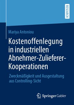 Kostenoffenlegung in industriellen Abnehmer-Zulieferer-Kooperationen (eBook, PDF) - Antoniou, Mariya