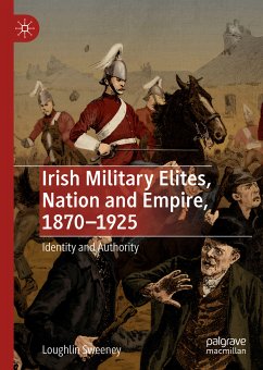 Irish Military Elites, Nation and Empire, 1870–1925 (eBook, PDF) - Sweeney, Loughlin