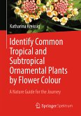 Identify Common Tropical and Subtropical Ornamental Plants by Flower Colour (eBook, PDF)
