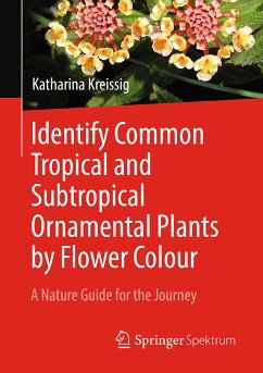 Identify Common Tropical and Subtropical Ornamental Plants by Flower Colour (eBook, PDF) - Kreissig, Katharina