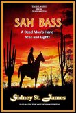 Sam Bass - A Dead Man's Hand, Aces and Eights (Texas Outlaw Series, #1) (eBook, ePUB)