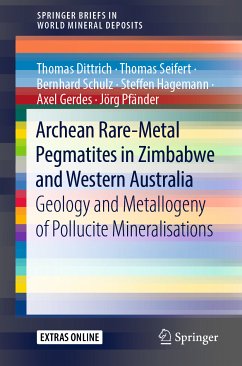 Archean Rare-Metal Pegmatites in Zimbabwe and Western Australia (eBook, PDF) - Dittrich, Thomas; Seifert, Thomas; Schulz, Bernhard; Hagemann, Steffen; Gerdes, Axel; Pfänder, Jörg