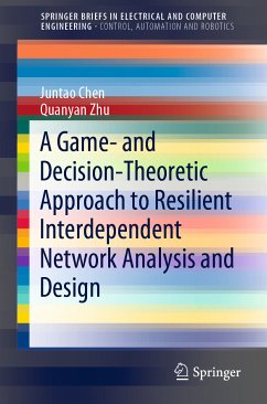 A Game- and Decision-Theoretic Approach to Resilient Interdependent Network Analysis and Design (eBook, PDF) - Chen, Juntao; Zhu, Quanyan