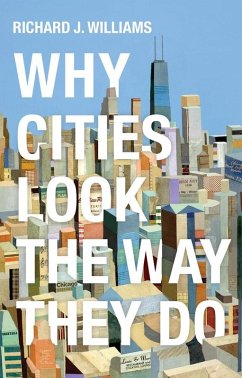 Why Cities Look the Way They Do (eBook, ePUB) - Williams, Richard J.
