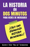 La Historia de Dos Minutos para Redes de Mercadeo: ¡Crea una Grandiosa Historia Memorable! (eBook, ePUB)