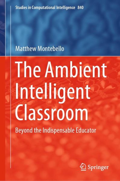 The Ambient Intelligent Classroom (eBook, PDF) The Ambient Intelligent Classroom (eBook, PDF)